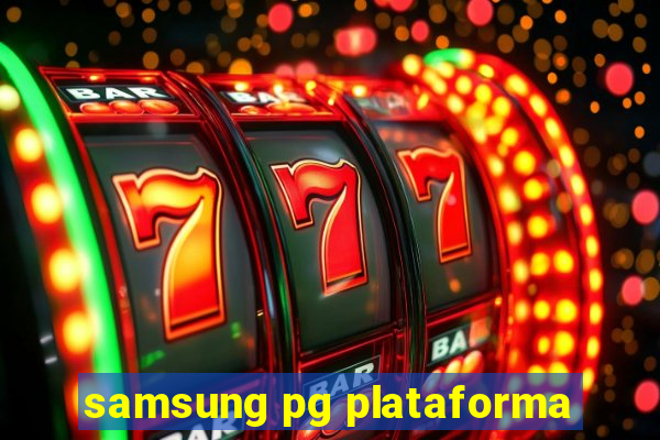 samsung pg plataforma